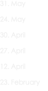 31. May 24. May 30. April 27. April  12. April 23. February